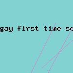 gay first time sex